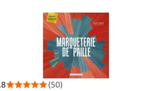 Livre sur la marqueterie de paille, avec des sections sur les bases, techniques et projets. Idéal pour débutants et intermédiaires.