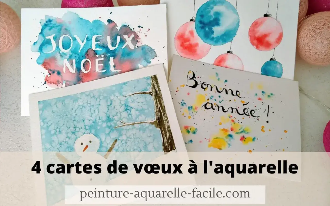 4 cartes de v&oelig;ux &agrave; cr&eacute;er soi m&ecirc;me : Joyeux No&euml;l, bonhomme de neige, boules de No&euml;l et Bonne Ann&eacute;e &agrave; l'aquarelle.