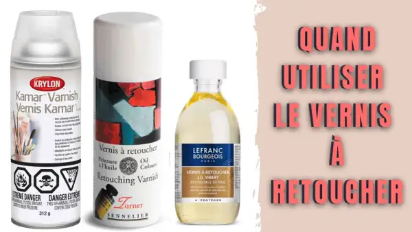 Trois produits : vernis aérosol Krylon, vernis à retoucher Turner Sennelier et vernis à retoucher Lefranc Bourgeois. Le texte indique "Quand utiliser le vernis à retoucher".